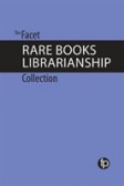 The Facet Rare Books Librarianship Collection The Facet Rare Books Librarianship Collection