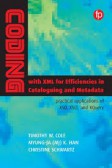 Coding with XML for Efficiencies in Cataloging and Metadata Practical applications of XSD, XSLT, and Xquery Coding with XML for Efficiencies in Cataloging and Metadata Practical applications of XSD, XSLT, and Xquery