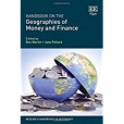 Handbook on the Geographies of Money and Finance Handbook on the Geographies of Money and Finance