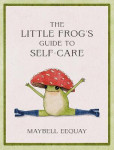 The Little Frog´s Guide to Self-Care The Little Frog´s Guide to Self-Care