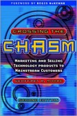 Crossing the Chasm: Marketing and Selling Technology Products to Mainstream Customers Crossing the Chasm: Marketing and Selling Technology Products to Mainstream Customers