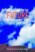 Reflecting on the Future of Academic and Public Libraries Reflecting on the Future of Academic and Public Libraries