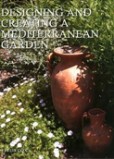 Designing and Creating a Mediterranean Garden Designing and Creating a Mediterranean Garden