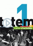 Totem 1: Cahier D'activités A1 Totem 1: Cahier D'activités A1