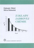 Základy jadrovej chémie Základy jadrovej chémie