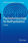 Psychopharmacology for Nonpsychiatrists Psychopharmacology for Nonpsychiatrists