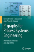 P-graphs for Process Systems Engineering P-graphs for Process Systems Engineering