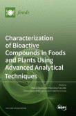 Characterization of Bioactive Compounds in Foods and Plants Using Advanced Analytical Techniques Characterization of Bioactive Compounds in Foods and Plants Using Advanced Analytical Techniques