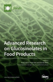 Advanced Research on Glucosinolates in Food Products Advanced Research on Glucosinolates in Food Products