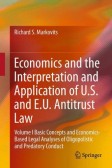 Economics and the Interpretation and Application of U.S. and E.U. Antitrust Law Economics and the Interpretation and Application of U.S. and E.U. Antitrust Law