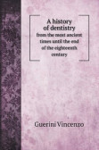 A history of dentistry A history of dentistry