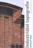 Industriální topografie - Ústecký kraj Industriální topografie - Ústecký kraj