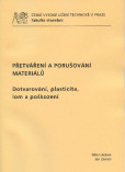 Přetváření a porušování materiálů Přetváření a porušování materiálů