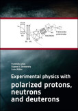 Experimental physics with polarized protons, neutrons and deuterons Experimental physics with polarized protons, neutrons and deuterons
