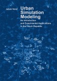 Urban Simulation Modeling. An Introduction and Experimental Applications in the Czech Republic Urban Simulation Modeling. An Introduction and Experimental Applications in the Czech Republic