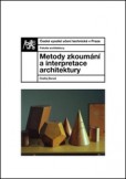 Metody zkoumání a interpretace architektury Metody zkoumání a interpretace architektury