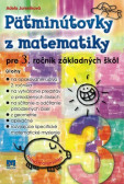 Päťminútovky z matematiky pre 3. ročník ZŠ Päťminútovky z matematiky pre 3. ročník ZŠ