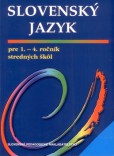 Slovenský jazyk pre 1. - 4. ročník stredných škôl Slovenský jazyk pre 1. - 4. ročník stredných škôl