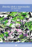 Zbierka úloh z matematiky pre SOŠ, 1. časť Zbierka úloh z matematiky pre SOŠ, 1. časť