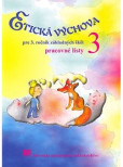 Etická výchova pre 3. ročník ZŠ – pracovné listy Etická výchova pre 3. ročník ZŠ – pracovné listy