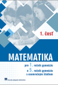 Matematika pre 1. ročník gymnázií, 1. časť Matematika pre 1. ročník gymnázií, 1. časť
