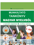 Pracovná učebnica z maďarského jazyka pre 6. ročník ŠZŠ s VJM, 2. časť Pracovná učebnica z maďarského jazyka pre 6. ročník ŠZŠ s VJM, 2. časť