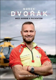 Marek Dvořák: Mezi nebem a pacientem Marek Dvořák: Mezi nebem a pacientem