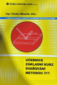Učebnice základní kurz svařování metodou 311 Učebnice základní kurz svařování metodou 311