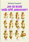 Jak se bude vaše dítě jmenovat? Jak se bude vaše dítě jmenovat?