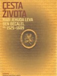 Cesta života Rabi Jehuda Leva ben Becalel (kol. 1525–1609)