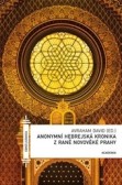 Anonymní hebrejská kronika z raně novověké Prahy Anonymní hebrejská kronika z raně novověké Prahy