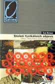 Století fyzikálních objevů Století fyzikálních objevů