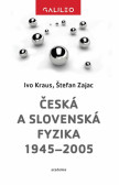 Česká a slovenská fyzika 1945-2005 Česká a slovenská fyzika 1945-2005