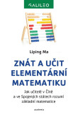 Znát a učit elementární matematiku - Jak učitelé v Číně a ve Spojených státech rozumí základní matematice Znát a učit elementární matematiku - Jak učitelé v Číně a ve Spojených státech rozumí základní matematice