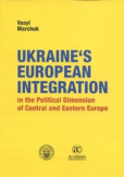 Ukraine´s European Integration in the Political Dimension of Central and Eastern Europe Ukraine´s European Integration in the Political Dimension of Central and Eastern Europe