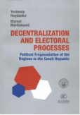 Decentralization and Electoral Processes: Political Fragmentation of the Regions in the Czech Republic Decentralization and Electoral Processes: Political Fragmentation of the Regions in the Czech Republic