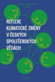 Reflexe klimatické změny v českých společenských vědách Reflexe klimatické změny v českých společenských vědách