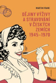Dějiny výživy a stravování v českých zemích 1945-1970 Dějiny výživy a stravování v českých zemích 1945-1970