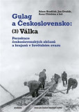 Gulag a Československo: 3. Válka Gulag a Československo: 3. Válka
