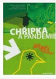Chřipka a pandemie ptačí hrozba? Chřipka a pandemie ptačí hrozba?