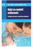Když se nedaří otěhotnět -Průvodce pro páry s narušenou plodností Když se nedaří otěhotnět -Průvodce pro páry s narušenou plodností