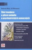 Žilní trombóza a plicní embolie u psychiatrických nemocných Žilní trombóza a plicní embolie u psychiatrických nemocných