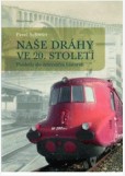 Naše dráhy ve 20. století Naše dráhy ve 20. století