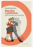 Můj flirt s politikou