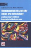 Hematologické kazuistiky nejen pro hematology aneb jak nepřehlédnout leukemii v každodenní praxi Hematologické kazuistiky nejen pro hematology aneb jak nepřehlédnout leukemii v každodenní praxi