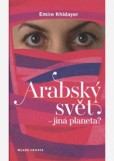 Arabský svět – jiná planeta? Arabský svět – jiná planeta?