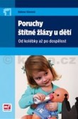 Poruchy štítné žlázy u dětí - Od kolébky až po dospělost Poruchy štítné žlázy u dětí - Od kolébky až po dospělost