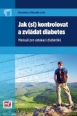 Jak (si) kontrolovat a zvládat diabetes Jak (si) kontrolovat a zvládat diabetes