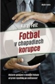 Fotbal v chapadlech korupce Fotbal v chapadlech korupce
