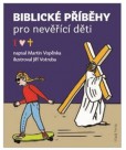 Biblické příběhy pro nevěřící děti Biblické příběhy pro nevěřící děti
